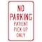 Signmission No Parking Patient Pick-Up Only, Heavy-Gauge Aluminum, 12" x 18", A-1218-25014 A-1218-25014 - alternate 1